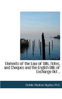 Elements of the Law of Bills, Notes, and Cheques and the English Bills of Exchange ACT ..: (English)