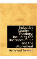 Inductive Studies in Theology, Including the Doctrines of Sin and the Atonement