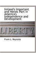 Ireland's Important and Heroic Part in America's Independence and Development