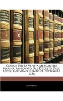 Codice Per La Veneta Mercantile Marina, Approvato Dal Decreto Dell' Eccellentissimo Senato 21, Settembre 1786