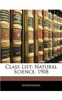Class List: Natural Science. 1908