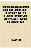 I League: I League Seasons, 2008-09 I-League, 2009-10 I-League, 2007-08 I-League, I-League 2nd Division 2008, I-League 2nd Divis