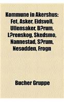 Kommune in Akershus: Fet, Asker, Eidsvoll, Ullensaker, Baerum, Lorenskog, Skedsmo, Nannestad, Sorum, Nesodden, Frogn