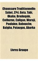 Chaussure Traditionnelle: Sabot, Zri, Geta, Tabi, Okobo, Brodequin, Cothurne, Caligae, Waraji, Poulaine, Babouche, Balgha, Pataugas, Abarka(French)
