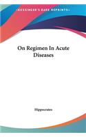 On Regimen In Acute Diseases: (English)