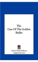 Case of the Golden Bullet