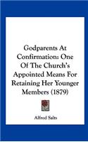 Godparents at Confirmation: One of the Church's Appointed Means for Retaining Her Younger Members (1879)