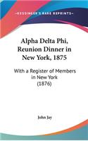 Alpha Delta Phi, Reunion Dinner in New York, 1875