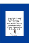 Dr. Tavernier's Treatise on the Treatment of Deformities of the Spine, by the Lever Belt with Inclination Busk Without Extension Beds or Crutches (184