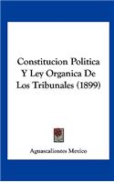 Constitucion Politica Y Ley Organica de Los Tribunales (1899)