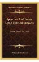 Speeches And Essays Upon Political Subjects