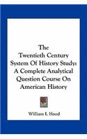 The Twentieth Century System Of History Study