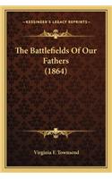 The Battlefields Of Our Fathers (1864)