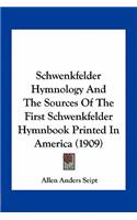 Schwenkfelder Hymnology and the Sources of the First Schwenkfelder Hymnbook Printed in America (1909)