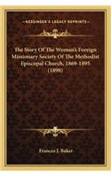 The Story Of The Woman's Foreign Missionary Society Of The Methodist Episcopal Church, 1869-1895 (1898)