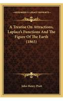 Treatise On Attractions, Laplace's Functions And The Figure Of The Earth (1865)