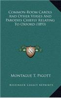 Common-Room Carols and Other Verses and Parodies Chiefly Relating to Oxford (1893)