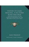 History Of James Mitchell, A Boy Born Blind And Deaf