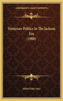 Tennessee Politics In The Jackson Era (1908)