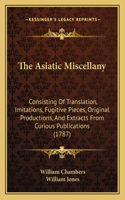 The Asiatic Miscellany: Consisting Of Translation, Imitations, Fugitive Pieces, Original Productions, And Extracts From Curious Publications (1787)(English)