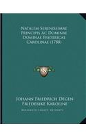 Natalem Serenissimae Principis Ac Dominae Dominae Fridericae Carolinae (1788)