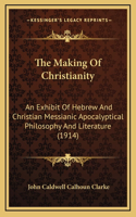 The Making Of Christianity