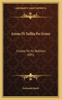 Azione Di Nullita Per Errore: E Azione Per Vizi Redibitori (1891)