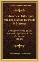 Recherches Historiques Sur Les Etalons De Poids Et Mesures