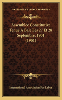 Assemblee Constitutive Tenue A Bale Les 27 Et 28 Septembre, 1901 (1901)