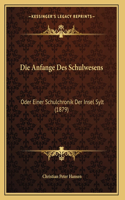 Anfange Des Schulwesens: Oder Einer Schulchronik Der Insel Sylt (1879)