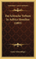 Das Schwache Verbum In Aelfrics Homilien (1893): (German)