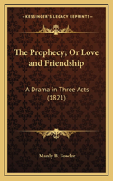 The Prophecy; Or Love and Friendship