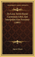 De Locis Tertii Horati Carminum Libri, Qui Interpolati Esse Feruntur (1885)