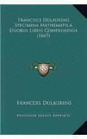 Francisci Dulaurens Specimina Mathematica Duobus Libris Comprehensa (1667)