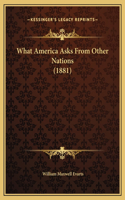 What America Asks From Other Nations (1881)