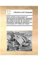 Some Remarks on the Progress of Learning Since the Reformation; Especially with Regard to the Hebrew. Occasion'd by the Perusal of the Rev. Mr. Romaine's Proposal for Reprinting the Dictionary and Concordance of F. Marius de Calasio