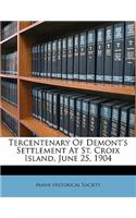 Tercentenary of Demont's Settlement at St. Croix Island, June 25, 1904