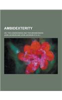Ambidexterity; Or, Two-Handedness and Two-Brainedness: (English)