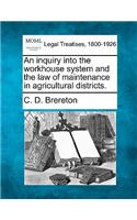 Inquiry Into the Workhouse System and the Law of Maintenance in Agricultural Districts.