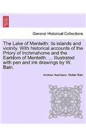 The Lake of Menteith: Its Islands and Vicinity. with Historical Accounts of the Priory of Inchmahome and the Earldom of Menteith. ... Illustrated with Pen and Ink Drawing(English)