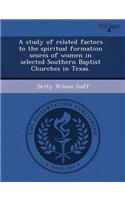 A Study of Related Factors to the Spiritual Formation Scores of Women in Selected Southern Baptist Churches in Texas