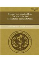 Overdrive Controllers for Distributed Scientific Computation