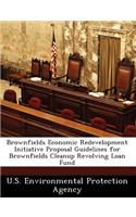 Brownfields Economic Redevelopment Initiative Proposal Guidelines for Brownfields Cleanup Revolving Loan Fund: (English)