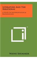Literature and the Irrational: A Study in Anthropological Backgrounds