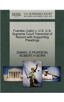 Fuentes (Julio) V. U.S. U.S. Supreme Court Transcript of Record with Supporting Pleadings