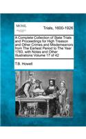 Complete Collection of State Trials and Proceedings for High Treason and Other Crimes and Misdemeanors from The Earliest Period to The Year 1783, with Notes and Other Illustrations Volume 17 of 42