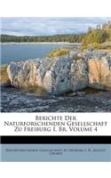 Berichte Der Naturforschenden Gesellschaft Zu Freiburg I. Br, Volume 4