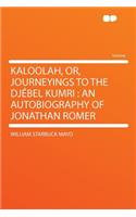 Kaloolah, Or, Journeyings to the Djebel Kumri: An Autobiography of Jonathan Romer(English)