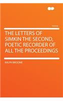 The Letters of Simkin the Second, Poetic Recorder of All the Proceedings