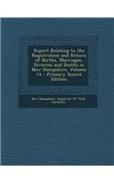 Report Relating to the Registration and Return of Births, Marriages, Divorces and Deaths in New Hampshire, Volume 14 - Primary Source Edition